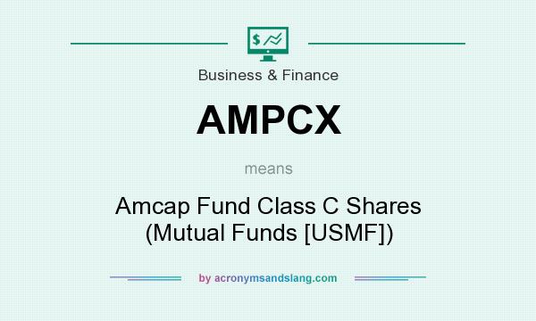 What does AMPCX mean? It stands for Amcap Fund Class C Shares (Mutual Funds [USMF])