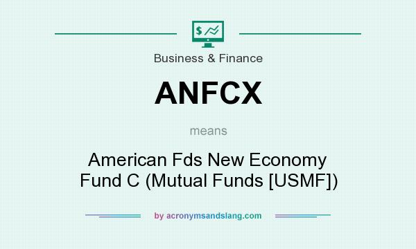 What does ANFCX mean? It stands for American Fds New Economy Fund C (Mutual Funds [USMF])