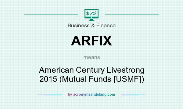 What does ARFIX mean? It stands for American Century Livestrong 2015 (Mutual Funds [USMF])