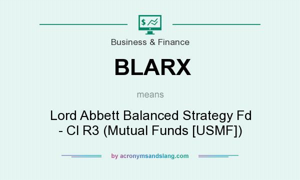 What does BLARX mean? It stands for Lord Abbett Balanced Strategy Fd - Cl R3 (Mutual Funds [USMF])
