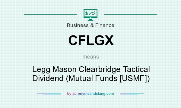 What does CFLGX mean? It stands for Legg Mason Clearbridge Tactical Dividend (Mutual Funds [USMF])