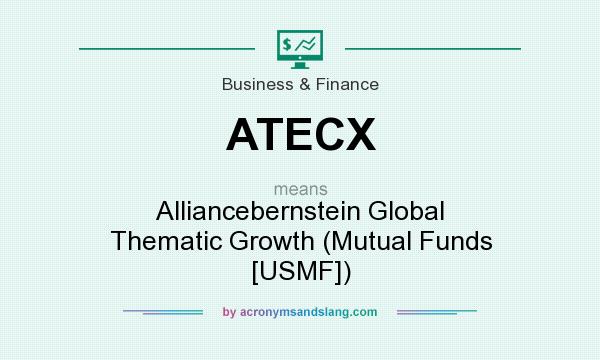 What does ATECX mean? It stands for Alliancebernstein Global Thematic Growth (Mutual Funds [USMF])
