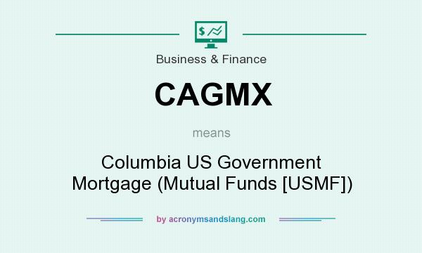 What does CAGMX mean? It stands for Columbia US Government Mortgage (Mutual Funds [USMF])