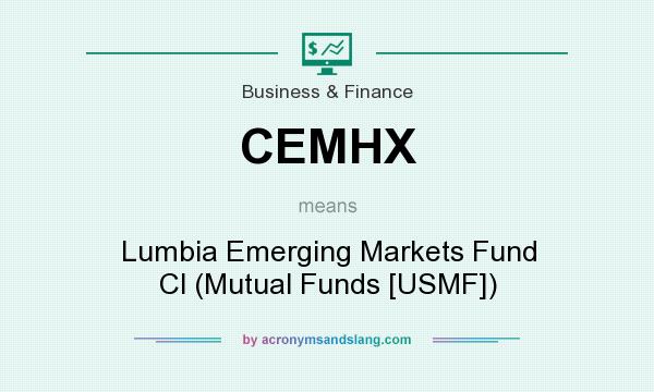 What does CEMHX mean? It stands for Lumbia Emerging Markets Fund Cl (Mutual Funds [USMF])