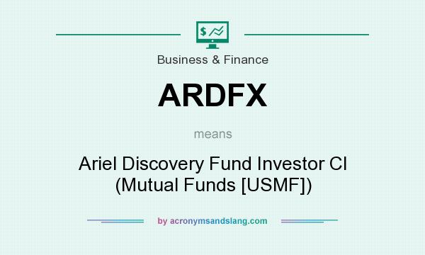 What does ARDFX mean? It stands for Ariel Discovery Fund Investor Cl (Mutual Funds [USMF])