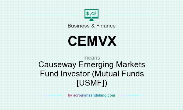 What does CEMVX mean? It stands for Causeway Emerging Markets Fund Investor (Mutual Funds [USMF])