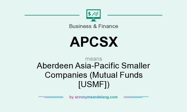 What does APCSX mean? It stands for Aberdeen Asia-Pacific Smaller Companies (Mutual Funds [USMF])