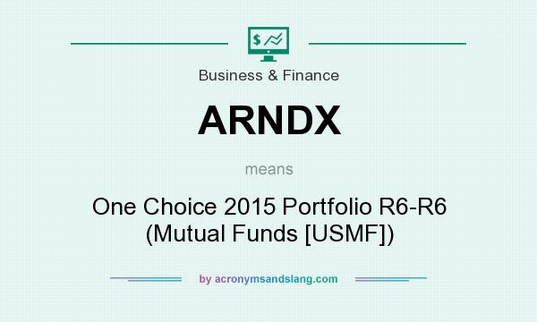 What does ARNDX mean? It stands for One Choice 2015 Portfolio R6-R6 (Mutual Funds [USMF])