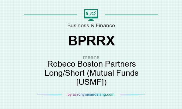 What does BPRRX mean? It stands for Robeco Boston Partners Long/Short (Mutual Funds [USMF])