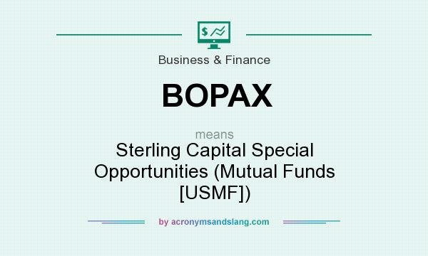 What does BOPAX mean? It stands for Sterling Capital Special Opportunities (Mutual Funds [USMF])