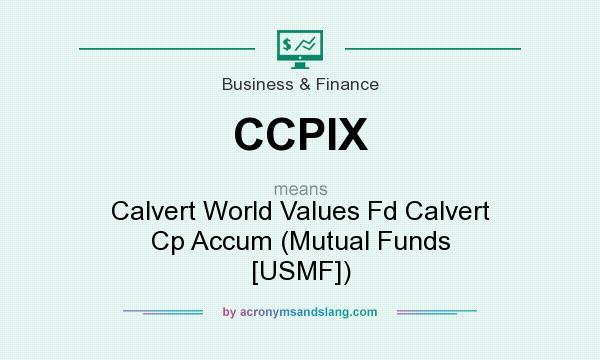 What does CCPIX mean? It stands for Calvert World Values Fd Calvert Cp Accum (Mutual Funds [USMF])