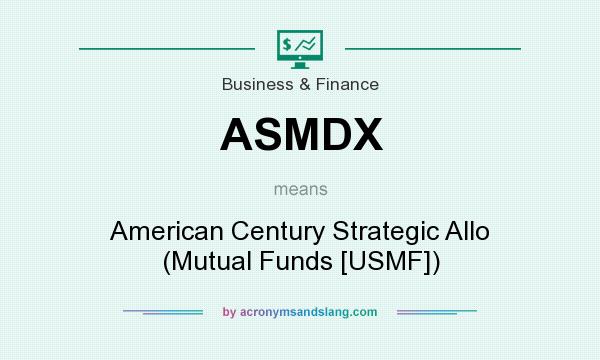 What does ASMDX mean? It stands for American Century Strategic Allo (Mutual Funds [USMF])