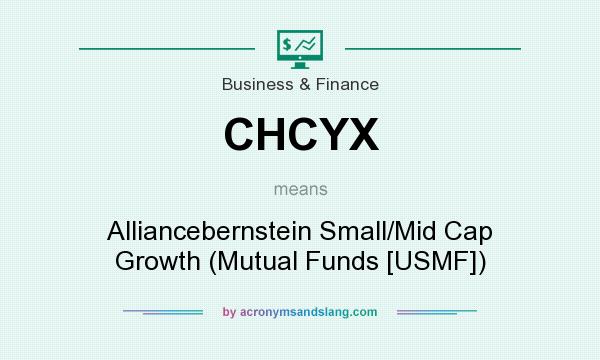 What does CHCYX mean? It stands for Alliancebernstein Small/Mid Cap Growth (Mutual Funds [USMF])