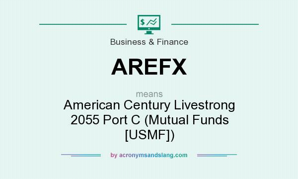 What does AREFX mean? It stands for American Century Livestrong 2055 Port C (Mutual Funds [USMF])