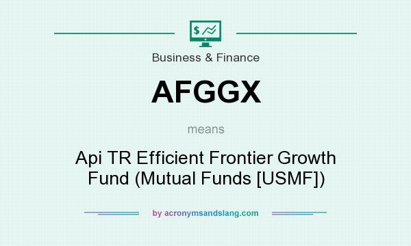 What does AFGGX mean? It stands for Api TR Efficient Frontier Growth Fund (Mutual Funds [USMF])