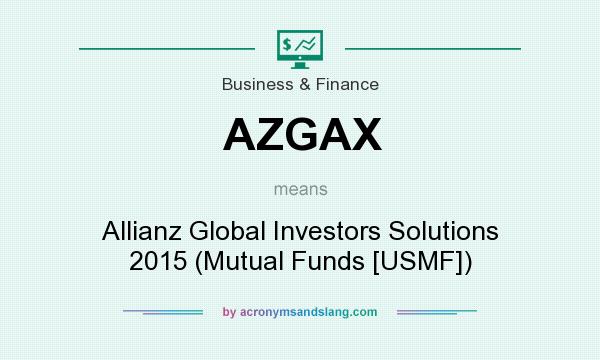 What does AZGAX mean? It stands for Allianz Global Investors Solutions 2015 (Mutual Funds [USMF])