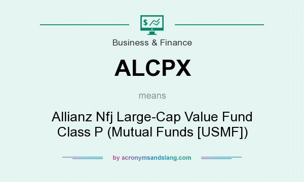 What does ALCPX mean? It stands for Allianz Nfj Large-Cap Value Fund Class P (Mutual Funds [USMF])