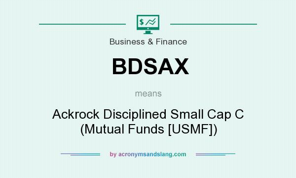 What does BDSAX mean? It stands for Ackrock Disciplined Small Cap C (Mutual Funds [USMF])