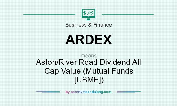 What does ARDEX mean? It stands for Aston/River Road Dividend All Cap Value (Mutual Funds [USMF])