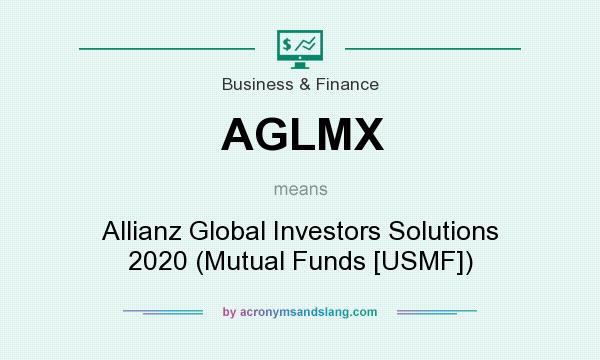 What does AGLMX mean? It stands for Allianz Global Investors Solutions 2020 (Mutual Funds [USMF])