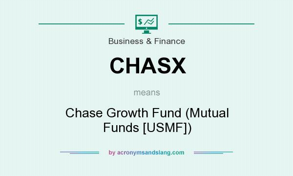 What does CHASX mean? It stands for Chase Growth Fund (Mutual Funds [USMF])