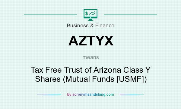 What does AZTYX mean? It stands for Tax Free Trust of Arizona Class Y Shares (Mutual Funds [USMF])