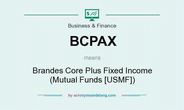What does BCPAX mean? It stands for Brandes Core Plus Fixed Income (Mutual Funds [USMF])
