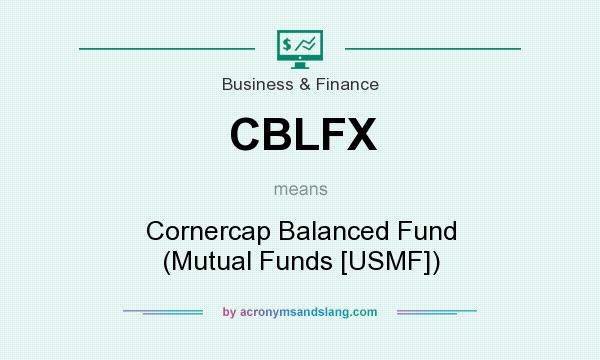 What does CBLFX mean? It stands for Cornercap Balanced Fund (Mutual Funds [USMF])