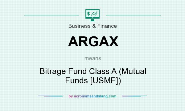 What does ARGAX mean? It stands for Bitrage Fund Class A (Mutual Funds [USMF])