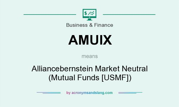 What does AMUIX mean? It stands for Alliancebernstein Market Neutral (Mutual Funds [USMF])