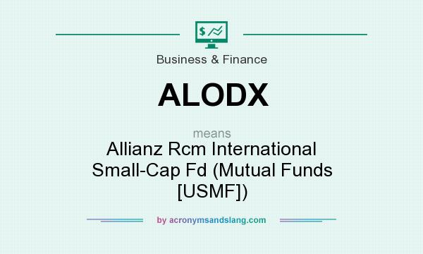 What does ALODX mean? It stands for Allianz Rcm International Small-Cap Fd (Mutual Funds [USMF])