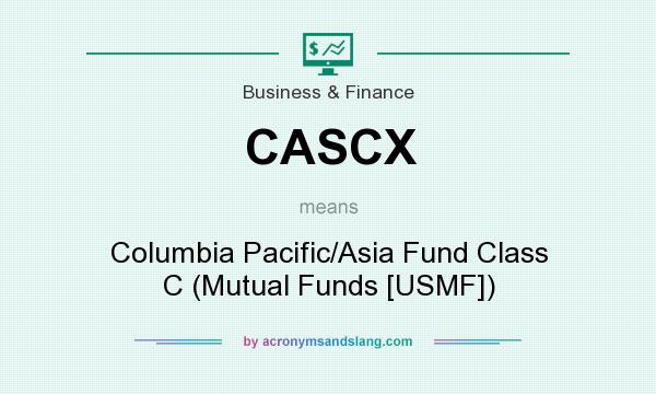What does CASCX mean? It stands for Columbia Pacific/Asia Fund Class C (Mutual Funds [USMF])