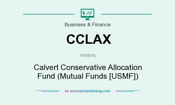 What does CCLAX mean? It stands for Calvert Conservative Allocation Fund (Mutual Funds [USMF])