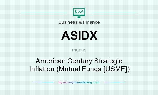 What does ASIDX mean? It stands for American Century Strategic Inflation (Mutual Funds [USMF])