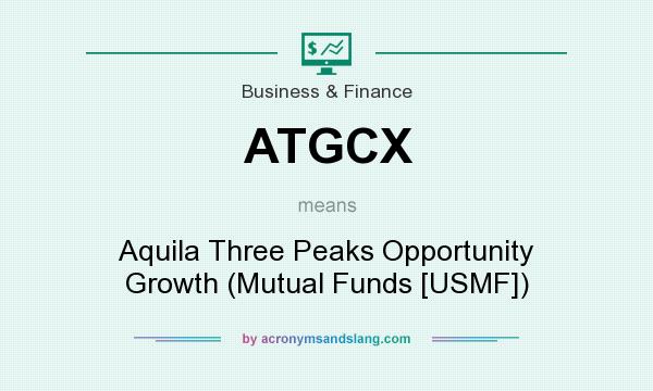 What does ATGCX mean? It stands for Aquila Three Peaks Opportunity Growth (Mutual Funds [USMF])