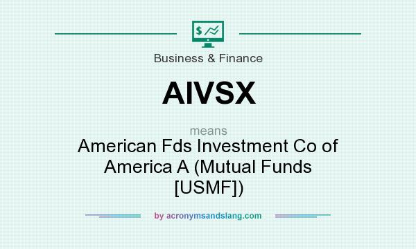 What does AIVSX mean? It stands for American Fds Investment Co of America A (Mutual Funds [USMF])