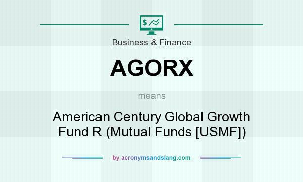 What does AGORX mean? It stands for American Century Global Growth Fund R (Mutual Funds [USMF])