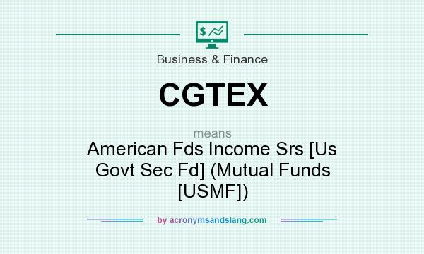 What does CGTEX mean? It stands for American Fds Income Srs [Us Govt Sec Fd] (Mutual Funds [USMF])