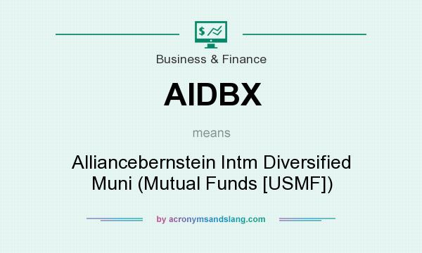 What does AIDBX mean? It stands for Alliancebernstein Intm Diversified Muni (Mutual Funds [USMF])