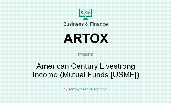 What does ARTOX mean? It stands for American Century Livestrong Income (Mutual Funds [USMF])