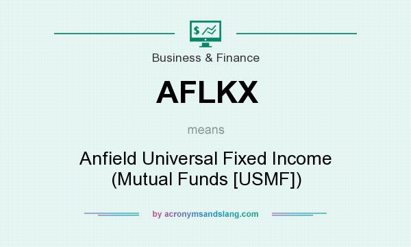 What does AFLKX mean? It stands for Anfield Universal Fixed Income (Mutual Funds [USMF])