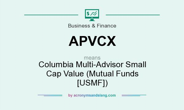 What does APVCX mean? It stands for Columbia Multi-Advisor Small Cap Value (Mutual Funds [USMF])