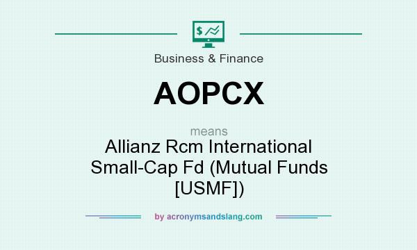 What does AOPCX mean? It stands for Allianz Rcm International Small-Cap Fd (Mutual Funds [USMF])