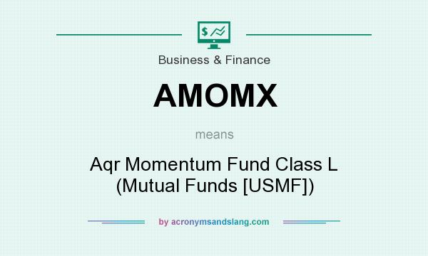 What does AMOMX mean? It stands for Aqr Momentum Fund Class L (Mutual Funds [USMF])