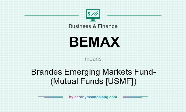 What does BEMAX mean? It stands for Brandes Emerging Markets Fund- (Mutual Funds [USMF])