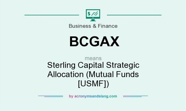 What does BCGAX mean? It stands for Sterling Capital Strategic Allocation (Mutual Funds [USMF])