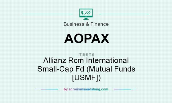 What does AOPAX mean? It stands for Allianz Rcm International Small-Cap Fd (Mutual Funds [USMF])