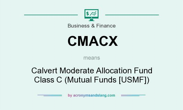 What does CMACX mean? It stands for Calvert Moderate Allocation Fund Class C (Mutual Funds [USMF])