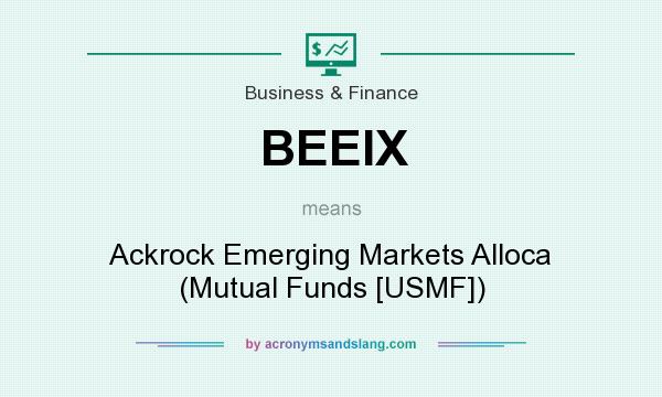 What does BEEIX mean? It stands for Ackrock Emerging Markets Alloca (Mutual Funds [USMF])