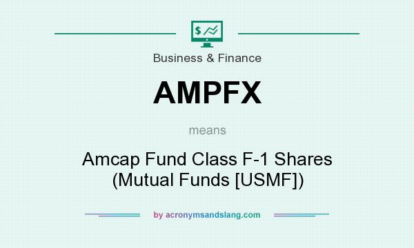 What does AMPFX mean? It stands for Amcap Fund Class F-1 Shares (Mutual Funds [USMF])